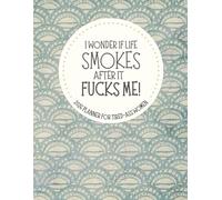 I Wonder If Life Smokes After It Fucks Me: 2026 Weekly & Monthly Sweary Mom Planner With Sarcastic Cuss Word Quotes