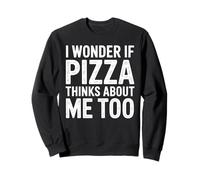 I Wonder If Pizza Thinks About Me Too Frase Divertida Pizza Sudadera