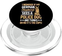 I Wonder Is My German Shepherds Sees A Police Dog and Thinks PopSockets PopGrip para MagSafe