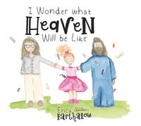 I Wonder What Heaven Will Be Like