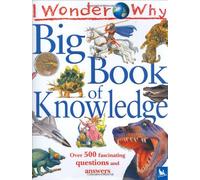 I Wonder Why Big Book of Knowledge (I Wonder Why S.)