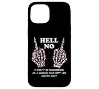 I Won't Be Remembered as a Woman Who Kept Her Mouth Shut Carcasa para iPhone 15
