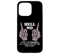 I Won't Be Remembered as a Woman Who Kept Her Mouth Shut Carcasa para iPhone 15 Pro Max