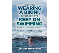 I Won't be Wearing a Bikini, But I'm Going to Keep on Swimming: A Story of Colon Cancer Survival