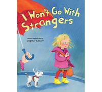 I Won't Go With Strangers (The Safe Child, Happy Parent Series)