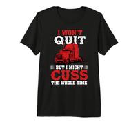 I Won'T Quit But I Might Cuss Trucking Funny Trucker Camiseta Premium