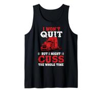 I Won'T Quit But I Might Cuss Trucking Funny Trucker Camiseta sin Mangas