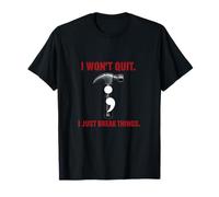 I Wont Quit I Just Break Things Programador Humor Camiseta