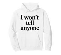 I Wont Tell Anyone White Lie Party Funny Sarcástico Humor Divertido Sudadera con Capucha
