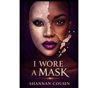 I Wore A Mask: A story of survival, truth, and the masks we wear