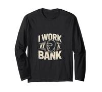 I Work At A Bank Job Humor Office Sarcasm ---- Manga Larga