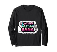 I Work At A Bank Job Humor Office Sarcasm |- Manga Larga