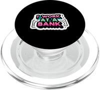 I Work At A Bank Job Humor Office Sarcasm |- PopSockets PopGrip para MagSafe