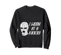 I Work At A Bank Job Humor Office Sarcasm - Sudadera