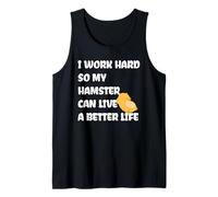 I Work Hard So My Hamster Can Live A Better Life Camiseta sin Mangas