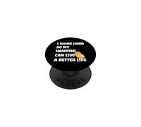 I Work Hard So My Hamster Can Live A Better Life PopSockets PopGrip Adhesivo