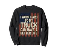 I Work Hard So My Truck Can Have A Better Life Sudadera