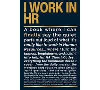I WORK IN HR: How to Survive HR with Real Tools, Tough Conversations, and the HR Survival Guide You Wish You Had on Day One