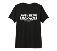 I Work in The Shadows Stage Crew Teatro Backstage Tech Crew Camiseta Premium
