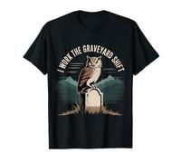 I Work The Graveyard Shift Night Noctural Worker |- Camiseta