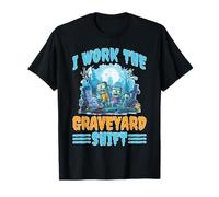 I Work The Graveyard Shift Trabajador noctural nocturno Camiseta