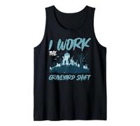 I Work The Graveyard Shift Trabajador noctural Nocturno - Camiseta sin Mangas