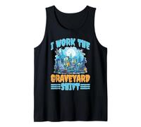 I Work The Graveyard Shift Trabajador noctural Nocturno Camiseta sin Mangas