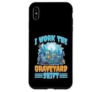 I Work The Graveyard Shift Trabajador noctural Nocturno Carcasa para iPhone XS MAX