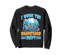 I Work The Graveyard Shift Trabajador noctural Nocturno Sudadera