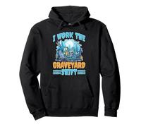 I Work The Graveyard Shift Trabajador noctural Nocturno Sudadera con Capucha