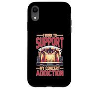 I Work To Support My Concert Addiction Fanático de la música Carcasa para iPhone XR