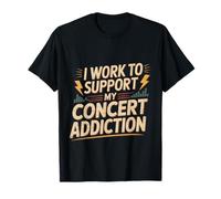 I Work To Support My Concert Addiction Music Fan ---- Camiseta