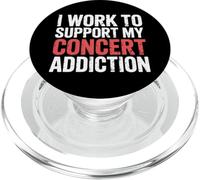 I Work To Support My Concert Addiction Music Fan ||- PopSockets PopGrip para MagSafe