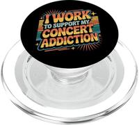 I Work To Support My Concert Addiction Music Fan ||- PopSockets PopGrip para MagSafe