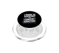 I Work To Support My Concert Addiction Music Fan - PopSockets PopGrip para MagSafe