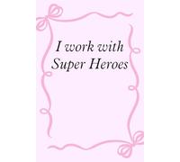 I work with Super Heroes: Blank Lined Notebook with Funny Saying For Co-workers, Teammates, Workplace, Employees, Staff, HR, and Boss Lady (100 lined page - 6"x9")
