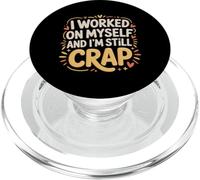 I Worked On Myself and I'm Still Crap - PopSockets PopGrip para MagSafe
