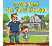 I Worked On That House.: English and Spanish. Bilingual