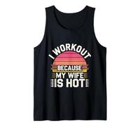 I Workout Because My Wife Is Hot Motivación del Marido |- Camiseta sin Mangas