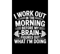 I Workout In The Morning Before My Brain: 6X9" 110 pages notebook