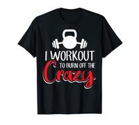 I Workout To Burn Off The Crazy Funny Fitness Gift Gym Camiseta