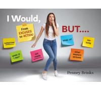 I Would, BUT....: From EXCUSES to ACTION