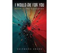 I Would Die For You - Book I: The Corruption