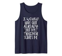 I Would Have Quit Already but My Trainer Scares Me Camiseta sin Mangas