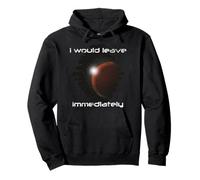 I Would Leave Immediately - Occupy Mars Sudadera con Capucha