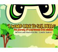 I Would Like to Say, Hello: The Journey of a Caribbean Tree Climber