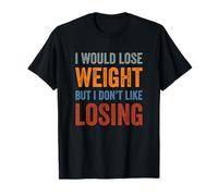 I Would Lose Weight But I Dont Like Losing Fun Exercise Food Camiseta
