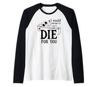 I Would Pretend Die for Ya You Valentines Couple Anniversary Camiseta Manga Raglan
