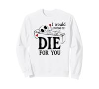 I Would Pretend Die for Ya You Valentines Couple Anniversary Sudadera