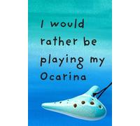 I would rather be playing my Ocarina notebook